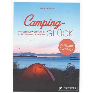 Camping-Glück: 80 außergewöhnliche Plätze in Deutschland Br. von Björn Staschen