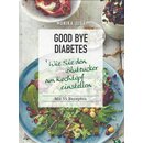 Kochbuch: Good Bye Diabetes. Geb. Ausg. von Monika Judä