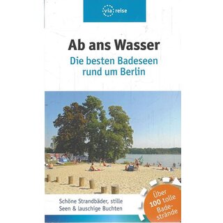 Ab ans Wasser: Die schönsten Badeseen rund um Berlin  Br. von Janina Johannsen