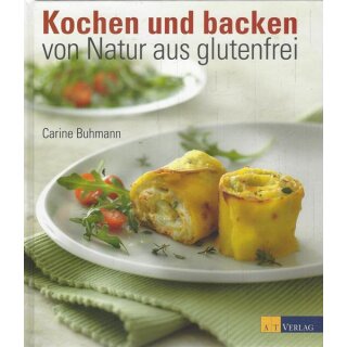 Kochen und backen ? von Natur aus glutenfrei Geb. Ausg. von Carine Buhmann