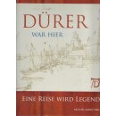 Dürer war hier:Eine Reise wird Legende...