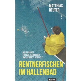 Rentnerfischen im Hallenbad Broschiert Mängelexemplar von Matthias Reuter