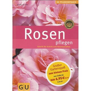 Rosen pflegen: Schritt für Schritt zum Rosenparadies Geb. Ausg. von Silke Kluth