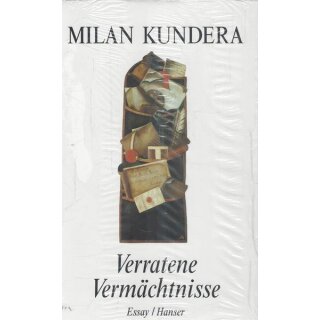 Verratene Vermächtnisse: Essay Geb. Ausg. von Milan Kundera