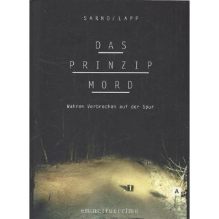 Das Prinzip Mord: True Crime.  ...Gb. Mängelexemplar von David Samo, Sascha Lapp