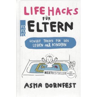 Life Hacks für Eltern: Geniale Tricks für das Leben mit Kindern v. Asha Dornfest