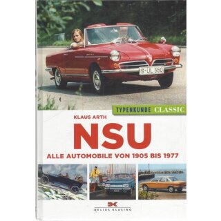 NSU Typenkunde Classic: Alle Automobile 1905 bis 1977 Geb. Ausg. von Klaus Arth