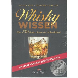 Whisky-Wissen: Die 750 besten Sorten im Schnellcheck von Cyrille Mald