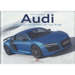 Audi: Innovation im Zeichen der Vier Ringe Geb. Ausg. von Didier Ganneau