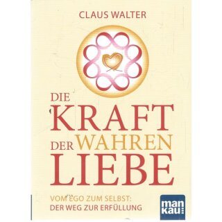 Die Kraft der wahren Liebe Taschenbuch Mängelexemplar von Claus Walter