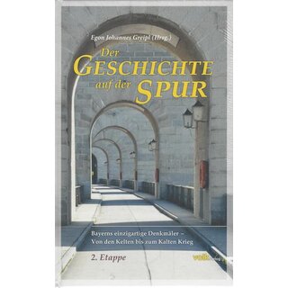Der Geschichte auf der Spur – 2. Etappe Geb. Ausg.von Egon Johann Greipl