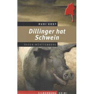Dillinger hat Schwein: Ein Baden-Württemberg-Krimi Taschenbuch von Rudi Kost