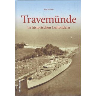 Travemünde: in historischen Luftbildern Geb. Ausg. von Rolf Fechner