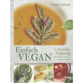 Einfach vegan: Kochvorschläge auf pflanzlicher Basis Tb. von Brigitte Ablinger