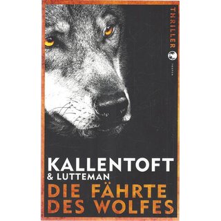 Die Fährte des Wolfes: Thriller Band 1 Broschiert von Kallentoft & Lutteman