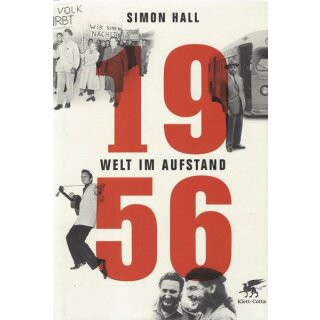 1956: Welt im Aufstand Geb. Ausg. von Simon Hall