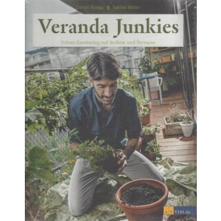 Veranda Junkies: Urban Gardening auf Balkon und Terrasse Gb. von Cornel Rüegg