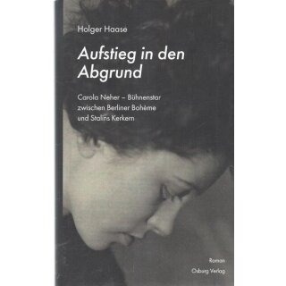 Aufstieg in den Abgrund: Carola Neher Geb. Ausg. Mängelexemplar von Holger Haase