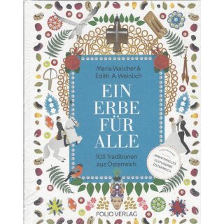 Ein Erbe für alle: 103 Traditionen aus Österreich Geb. Ausg. von Edith A. Weinlich