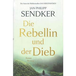 Die Rebellin und der Dieb: Roman Geb. Ausg. von Jan-Philipp Sendker