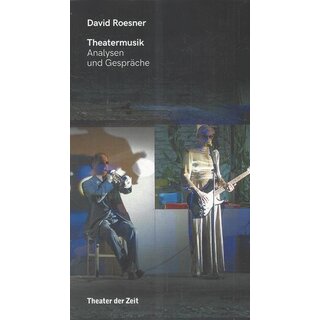 Theatermusik: Analysen und Gespräche Broschiert Mängelexemplar von David Roesner