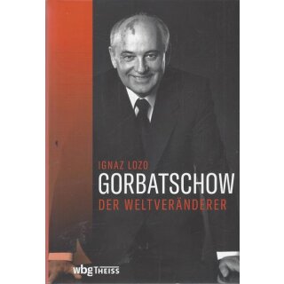 Gorbatschow. Der Weltveränderer Geb. Ausg. Mängelexemplar von Ignaz Lozo