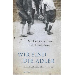 Wir sind die Adler: Eine Kindheit in Theresienstadt Gb. von Michael Gruenbaum
