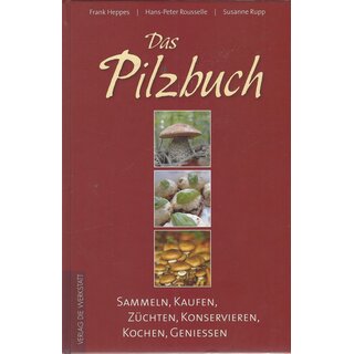 Das Pilzbuch. Sammeln, Kaufen, Züchten von Frank Heppes, Hans-Peter Rousselle....