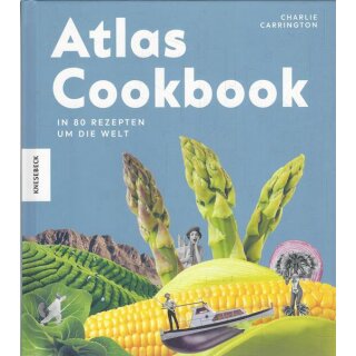 Atlas Cookbook: In 80 Gerichten um die Welt Geb. Ausg. Charlie Carrington