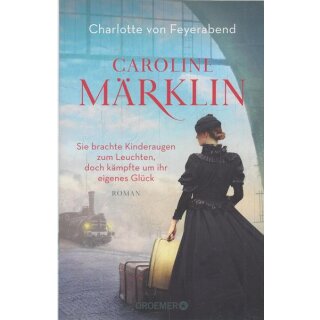 Caroline Märklin - Sie brachte ...Br.Mängelexemplar von Charlotte von Feyerabend