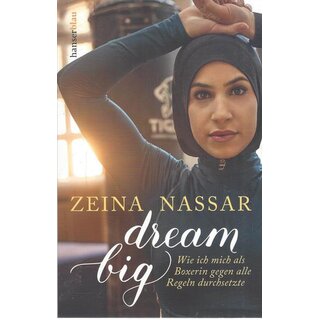 Dream Big: Wie ich mich als Boxerin gegen alle Regeln ... Br. von Zeina Nassar