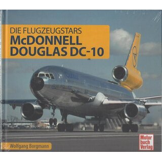 McDonnell Douglas DC- 10: Die Flugzeugstars Geb. Ausg. von Wolfgang Borgmann
