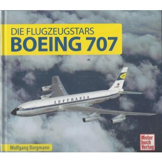 Boeing 707: Die Flugzeugstars Geb. Ausg. von Wolfgang Borgmann
