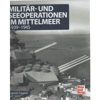 Militär- und Seeoperationen im Mittelmeer: 1939-1945 Gb. von Gabriele Faggioni