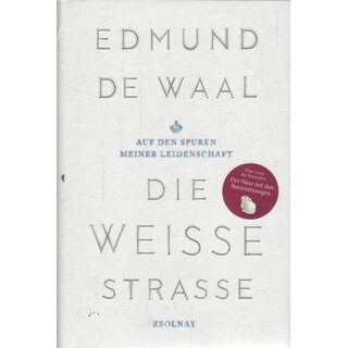 Die weiße Straße: Auf den Spuren meiner Leidenschaft Gb. von Edmund de Waal