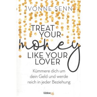 Treat Your Money Like Your Lover Taschenbuch von Ivonne Senn