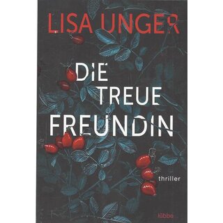 Die treue Freundin: Thriller Taschenbuch von Lisa Unger