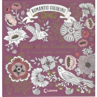 Romantic Coloring: Glück ist ein Wunderding Taschenbuch