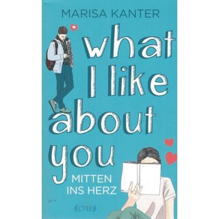 What I Like About You: Mitten ins Herz Broschiert von Marisa Kanter
