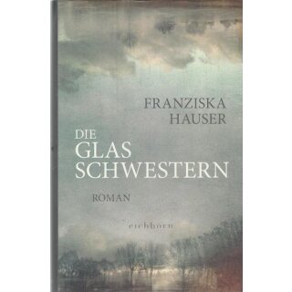 Die Glasschwestern: Roman Geb. Ausg. von Franziska Hauser