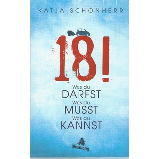 18!: Was du darfst, was du musst, was du kannst Broschiert von Katja Schönherr