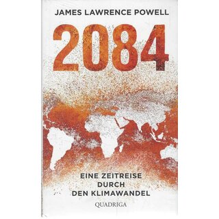 2084: Eine Zeitreise durch den Klimawandel Geb Ausg. von James L. Powell