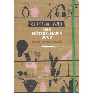 Das Mütter-Mafia-Buch: Die Kunst den Alltag zu feiern Geb. Ausg.von Kerstin Gier