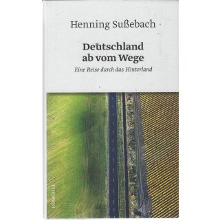 Deutschland ab vom Wege Geb. Ausg. von Henning Sußebach