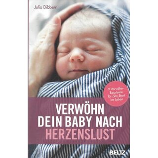 Verwöhn dein Baby nach Herzenslust Taschenbuch von Julia Dibbern