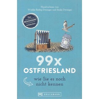 Bruckmann Reiseführer: 99 x Ostfriesland wie Sie es .. von Wiebke Reißig-Dwenger