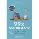 Bruckmann Reiseführer: 99 x Ostfriesland wie Sie es...
