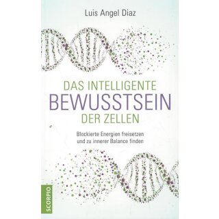 Das intelligente Bewusstsein der Zellen Tb.Mängelexemplar von Luis Angel Diaz