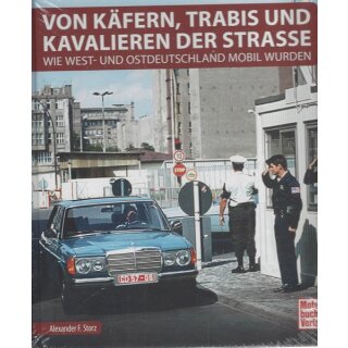 Von Käfern, Trabis und Kavalieren der Straße Geb. Ausg. von Alexander F. Storz
