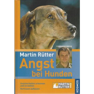 Angst bei Hunden: Unsicherheiten erkennen...Geb. Ausg. von Martin Rütter